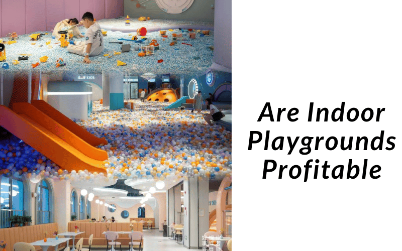 Are Indoor Playgrounds Profitable