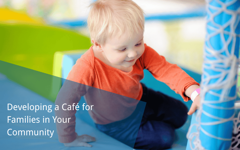 Developing a Café for Families in Your Community