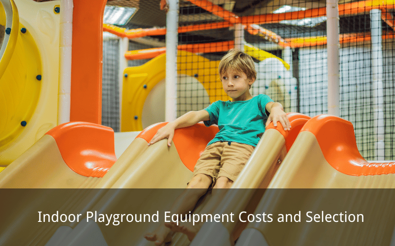 Indoor Playground Equipment Costs and Selection