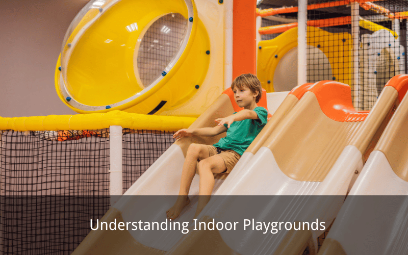 Understanding Indoor Playgrounds
