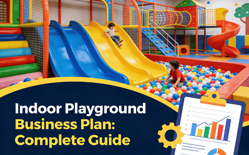 Indoor Playground Business Plan Complete Guide