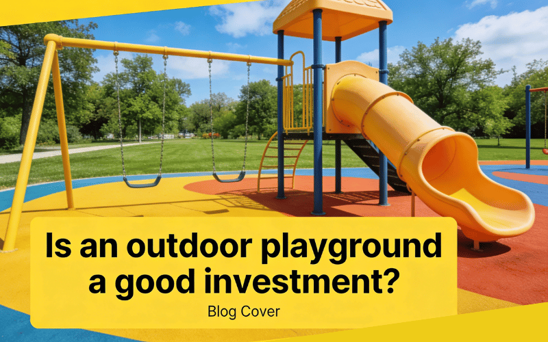 Is an outdoor playground a good investment